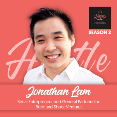 Jonathan Lam // S2 Ep 187 // Serial Entrepreneur and General Partner for Root and Shoot Ventures