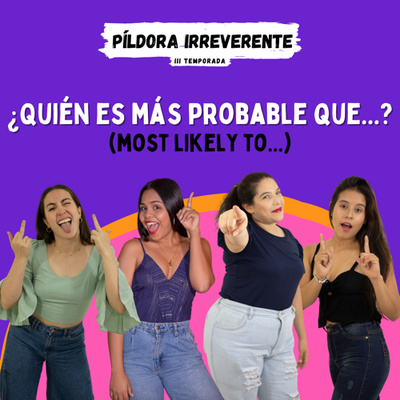 PILDORA IRREVERENTE: ¿quién es más probable que...?