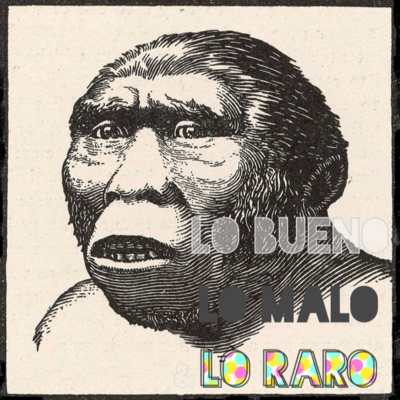 Lo bueno, lo malo y lo raro