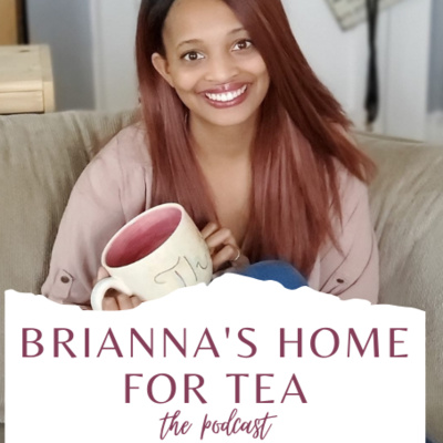 Brianna\'s Home for Tea (the podcast)