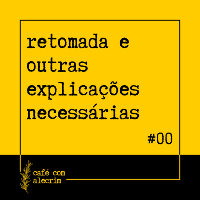 retomada e outras explicações necessárias