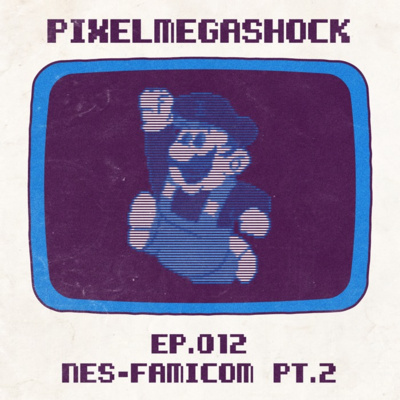 Pixel Mega Shock - 012 - El lado B de la NES / Famicom