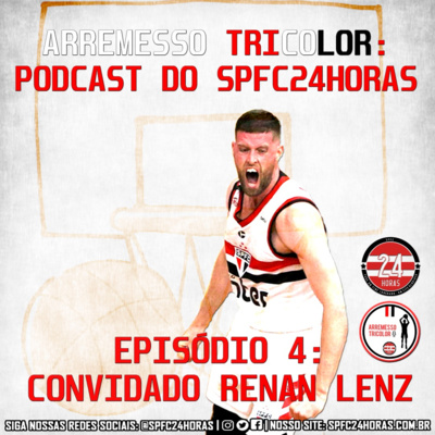 Arremesso Tricolor #04 - Entrevista com Renan Lenz - Carreira, São Paulo e muito mais