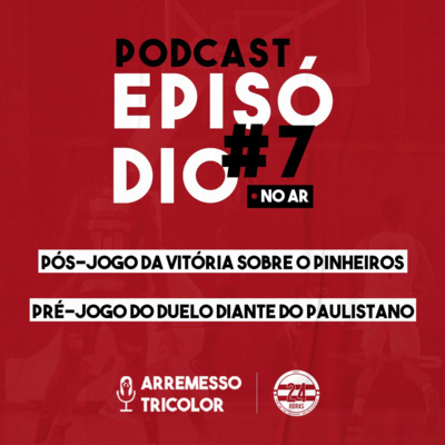 Arremesso Tricolor #07 - Pós-Jogo da vitória sobre o Pinheiros e Pré-Jogo do duelo diante do Paulistano