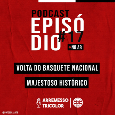 Arremesso Tricolor #17 - Volta do Basquete Nacional e Majestoso Histórico! 