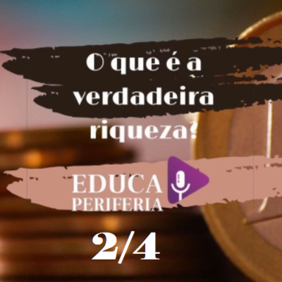 #15 - O que é a verdadeira Riqueza? Educação Financeira com Bia Santos 2/4