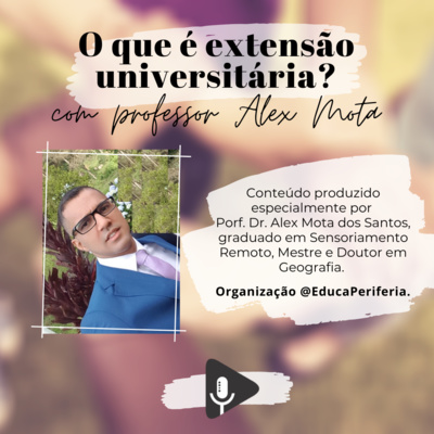 #18 - Você sabe o que é extensão universitária? com Prof. Dr. Alex Mota (UFG)