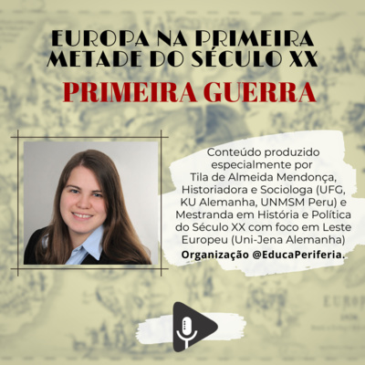 #19 - Europa na primeira metade do século XX: 1ª Guerra com Tila Mendonça