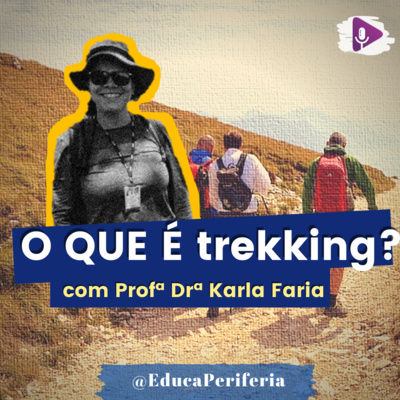 #52 - O que é Trekking? com Profª Karla Faria