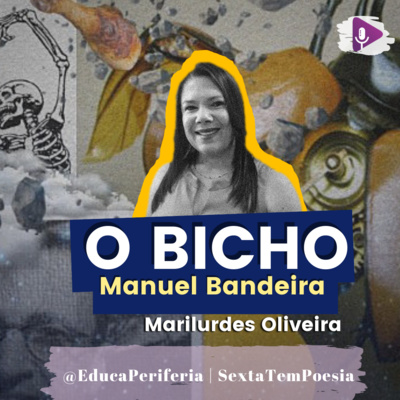 #54 - O BICHO, Manuel Bandeira com Profª Marilurdes Oliveira