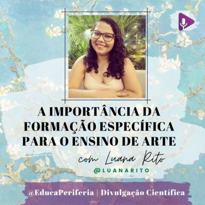 # 59 - Quem deveria ensinar arte? com Luana Rito