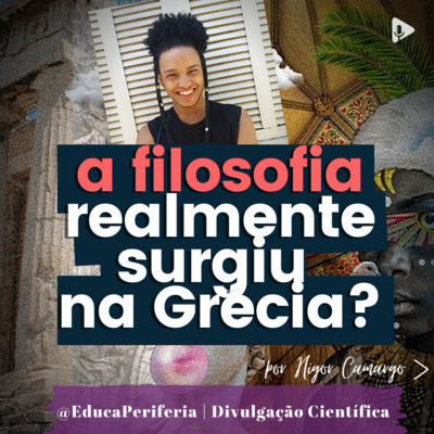 #75 - O que é FILOSOFIA? E se ela não tiver surgido na Grécia?