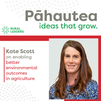 Kate Scott: Enabling better environmental outcomes in agriculture