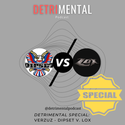 Detrimental Special - VERZUZ: Dipset V. LOX episode artwork