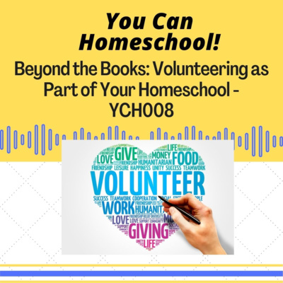 Beyond the Books: Volunteering as part of your homeschool - YCH008