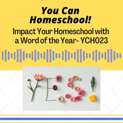 Impact Your Homeschool With a Word of the Year - YCH023