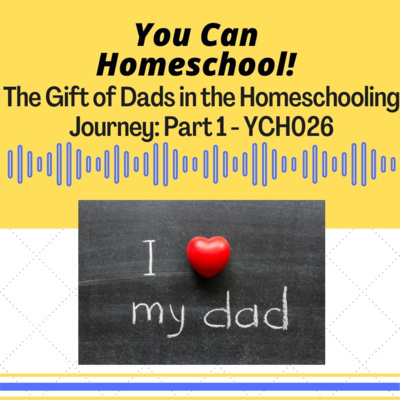 The Gift of Dads in the Homeschooling Journey - YCH026