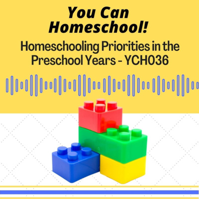 Homeschooling Priorities in the Pre-school Years - YCH036