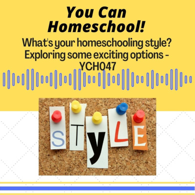 What's your homeschooling style? Exploring some exciting options - YCH047