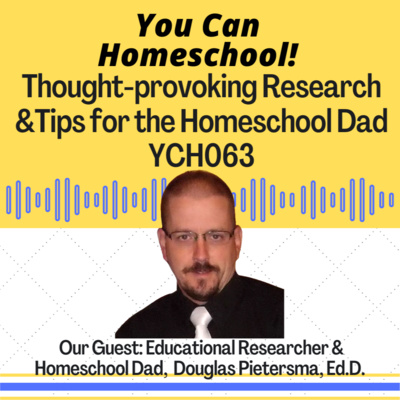 Talking with Education Researcher and Homeschool Dad Douglas Pietersma - YCH063