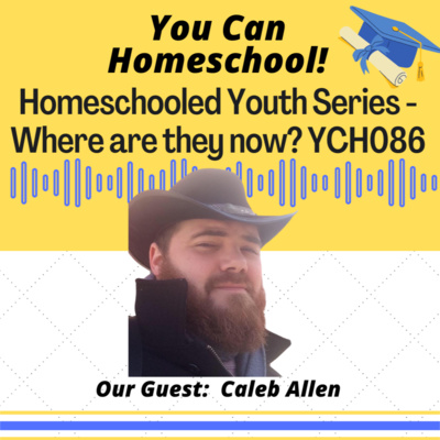 Interview with Caleb Allen, homeschool graduate - YCH086