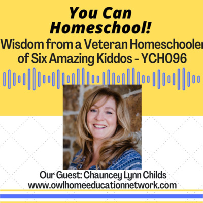 YCH096 - About OWL Home Education Network and An Interview with Chauncy Lynn Childs