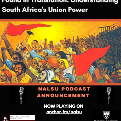 NALSU Labour Studies Podcast | Andrew Lawrence: Found in Translation: Understanding South Africa's Union Power