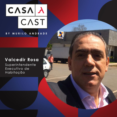 Casa Cast #02 - Valcedir Rosa