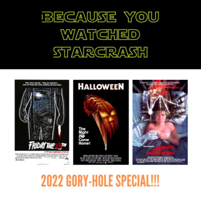 2022 Gory-Hole Special - Because You Watched Starcrash