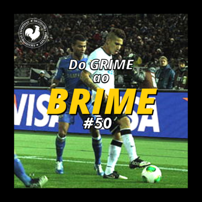 #50: Do GRIME ao BRIME