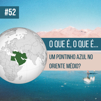 #53: O que é o que é... um pontinho azul no Oriente Médio? 