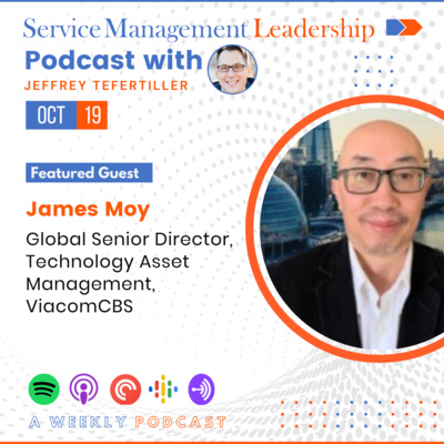 James Moy joins Jeffrey Tefertiller as the next guest on the Service Management Leadership Podcast  episode artwork
