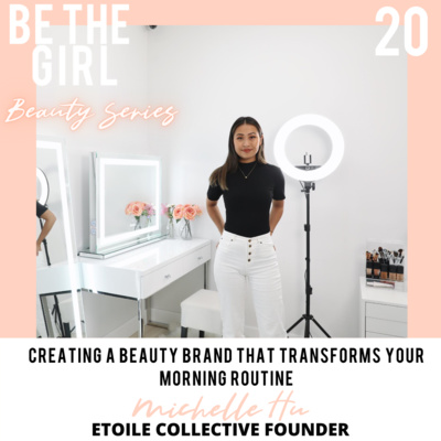 Episode 20: Creating a beauty brand that transforms your morning routine with Michelle Hu, founder of Étoile Collective 