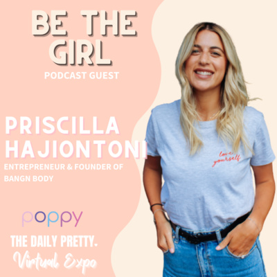 Episode 24: Creating a cult beauty brand, being realistic in your self expectations & self care from the inside out with Bangn Body founder, Priscilla Hajiontoni