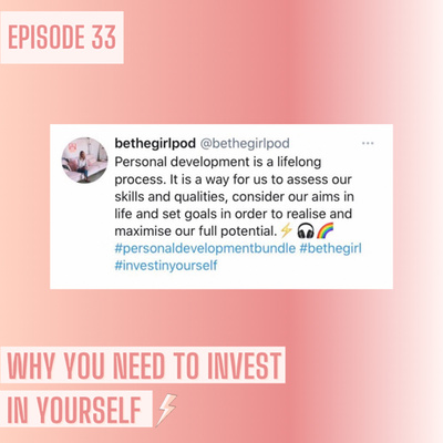 Episode 33 - Why you should invest in yourself through Self Development right now GF!