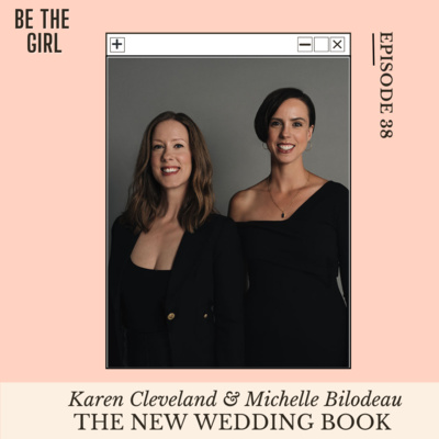 Episode 38 - The New Wedding Book: A guide to ditching all the rules with co-athors Michelle Bilodeau and Karen Cleveland