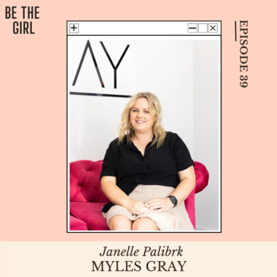 Episode 39 - Creating a life & business that is truly aligned & authentic with Janelle Palibrk, founder of Myles Gray