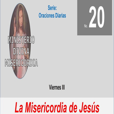 No. 20 Viernes III. La Misericordia de Jesús. Serie: Oraciones diarias. episode artwork