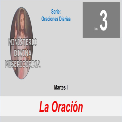 No. 3 Martes I. La Oración. Serie: Oraciones diarias. episode artwork