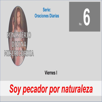 No. 06 Viernes I. Soy pecador por naturaleza. Serie: Oraciones diarias.