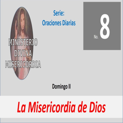 No. 08 domingo II. La Misericordia de Dios. Serie: Oraciones diarias. episode artwork
