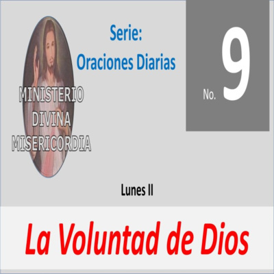 No. 09 Lunes II. La Voluntad de Dios. Serie: Oraciones diarias. episode artwork