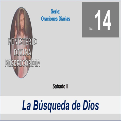 No. 14 Sábado II. La Búsqueda de Dios. Serie: Oraciones diarias. episode artwork