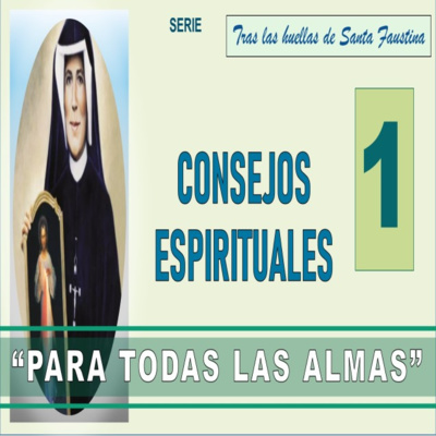 No. 1 Consejos Espirituales para todas las almas. Serie: Tras las huellas de Santa Faustina.