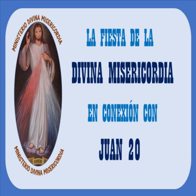 La Fiesta de la Divina Misericordia en conexión con el Evangelio de Juan (20, 19-31). episode artwork