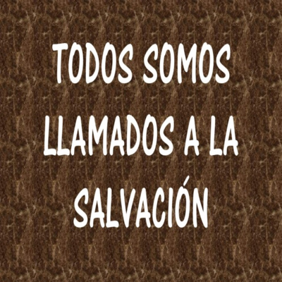 Todos somos llamados a la salvación. Inquietudes del cristiano. Itinerario de la vida del católico. episode artwork