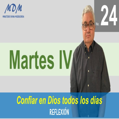 No. 24- Martes IV- Confiar en Dios todos los días. Serie 3: Oraciones Diarias-Reflexiones. episode artwork