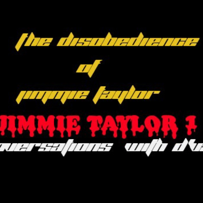 The disobedience of Jimmie Taylor: Interview 