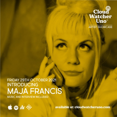 CloudwatcherUno™ Podcast: Artist Showcase - Maja Francis episode artwork
