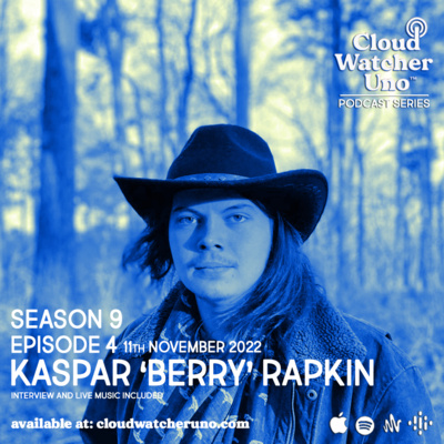 CloudwatcherUno™ Podcast S9 Ep 4 ~ Kaspar 'Berry' Rapkin